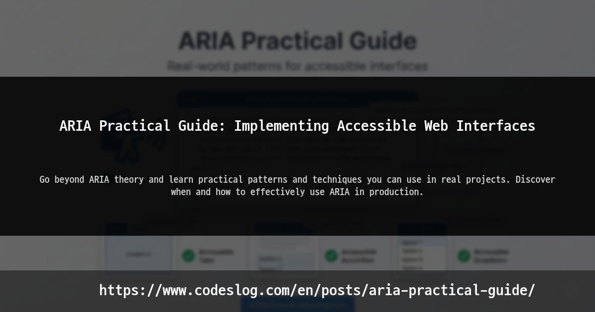 Blog post thumbnail: ARIA Practical Guide: Implementing Accessible Web Interfaces - How do we apply ARIA in real projects? This guide shows when to use it and how to use it effectively, with live regions, custom widgets, and modal patterns. (https://www.codeslog.com/en/posts/aria-practical-guide/)