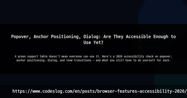 Popover, Anchor Positioning, Dialog: Are They Accessible Enough to Use Yet? thumbnail