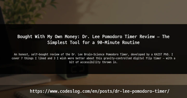 Bought With My Own Money: Dr. Lee Pomodoro Timer Review — The Simplest Tool for a 90-Minute Routine thumbnail