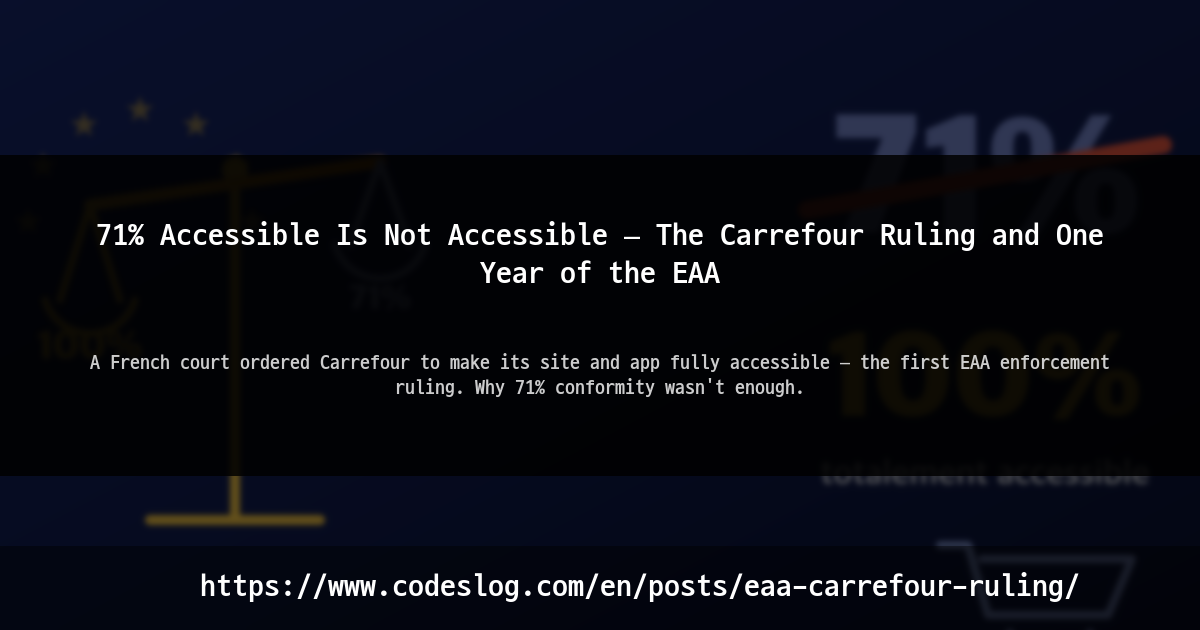 71% Accessible Is Not Accessible — The Carrefour Ruling and One Year of the EAA thumbnail