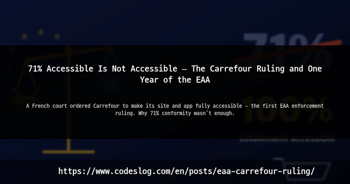 71% Accessible Is Not Accessible — The Carrefour Ruling and One Year of the EAA thumbnail