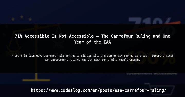 71% Accessible Is Not Accessible — The Carrefour Ruling and One Year of the EAA thumbnail