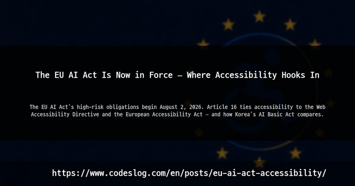 The EU AI Act Is Now in Force — Where Accessibility Hooks In thumbnail