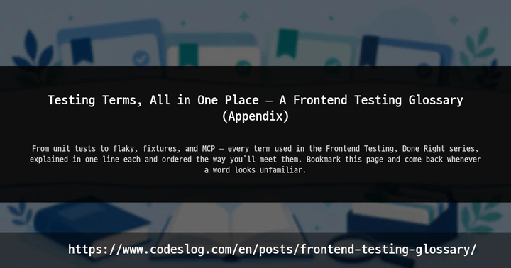 Testing Terms, All in One Place — A Frontend Testing Glossary (Appendix) thumbnail