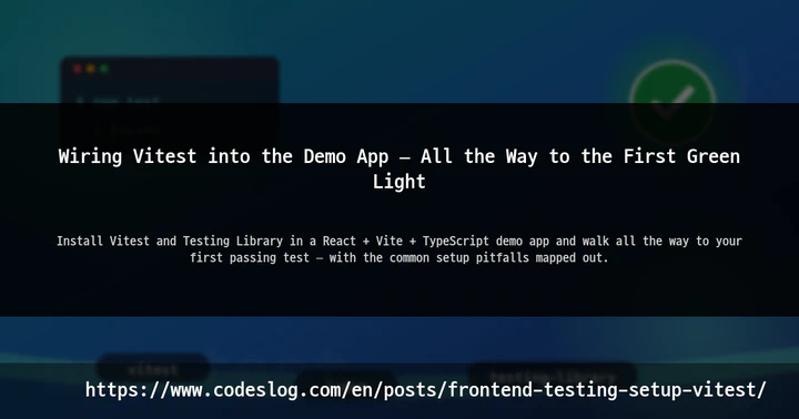 Wiring Vitest into the Demo App — All the Way to the First Green Light thumbnail