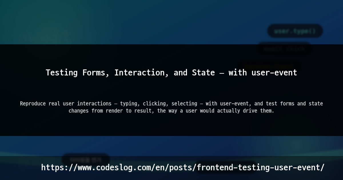 Testing Forms, Interaction, and State — with user-event thumbnail