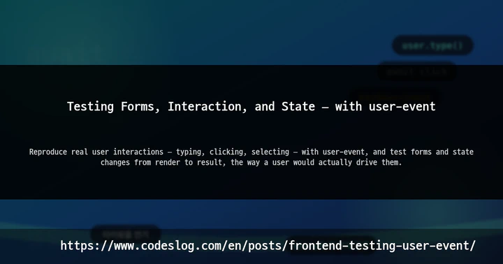 Testing Forms, Interaction, and State — with user-event thumbnail