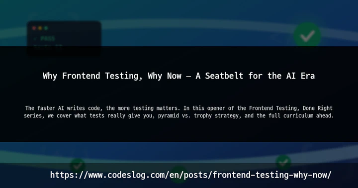 Why Frontend Testing, Why Now — A Seatbelt for the AI Era thumbnail