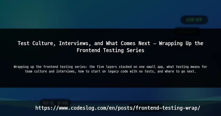 Test Culture, Interviews, and What Comes Next — Wrapping Up the Frontend Testing Series thumbnail