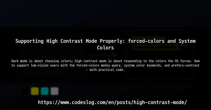 Supporting High Contrast Mode Properly: forced-colors and System Colors thumbnail