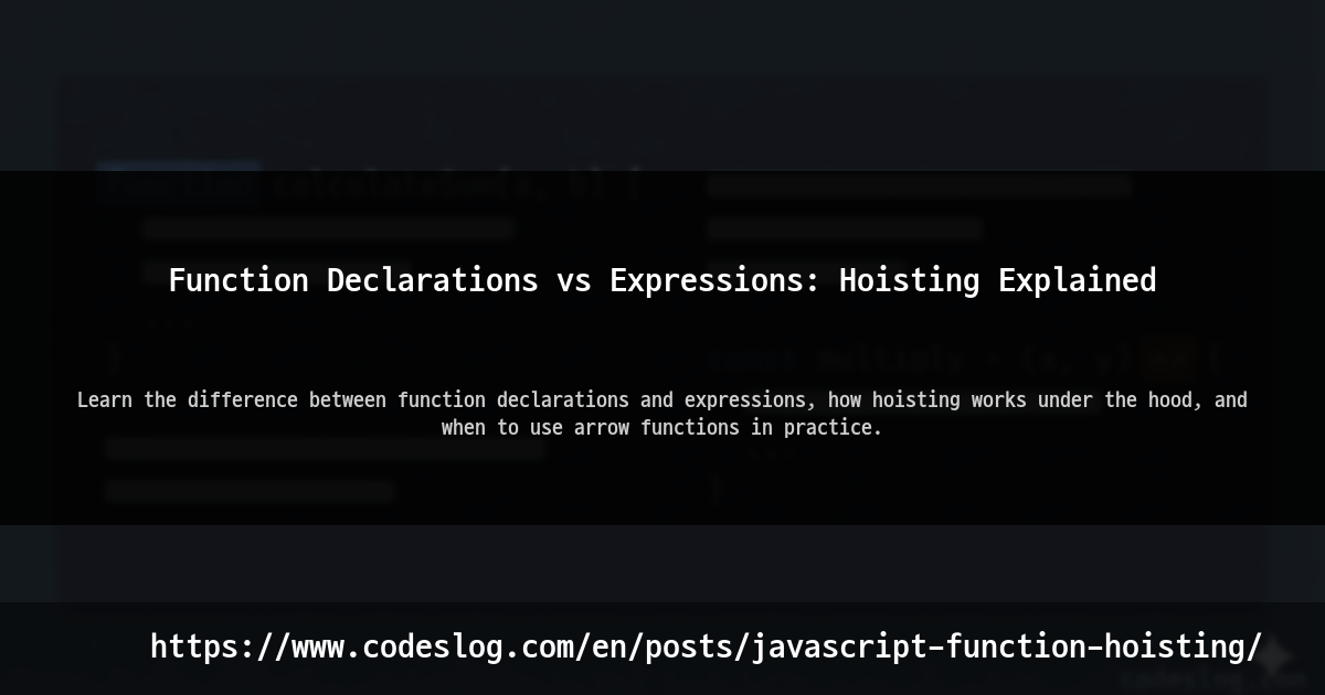 Blog post thumbnail: Function Declarations vs Expressions: Hoisting Explained - Learn the difference between function declarations and expressions, how hoisting works under the hood, and when to use arrow functions in practice. (https://www.codeslog.com/en/posts/javascript-function-hoisting/)