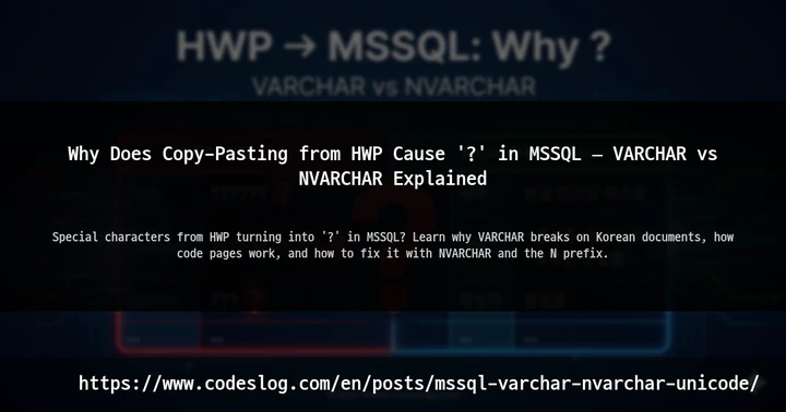 Why Does Copy-Pasting from HWP Cause '?' in MSSQL — VARCHAR vs NVARCHAR Explained thumbnail