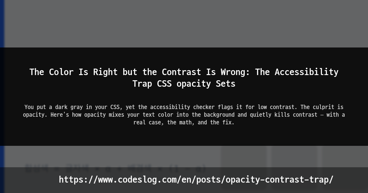The Color Is Right but the Contrast Is Wrong: The Accessibility Trap CSS opacity Sets thumbnail