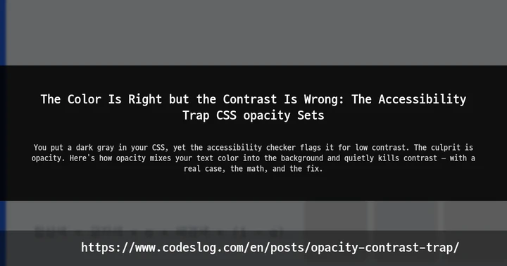 The Color Is Right but the Contrast Is Wrong: The Accessibility Trap CSS opacity Sets thumbnail