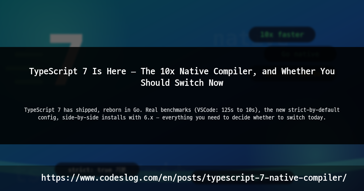 TypeScript 7 Is Here — The 10x Native Compiler, and Whether You Should Switch Now thumbnail