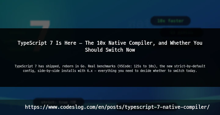 TypeScript 7 Is Here — The 10x Native Compiler, and Whether You Should Switch Now thumbnail