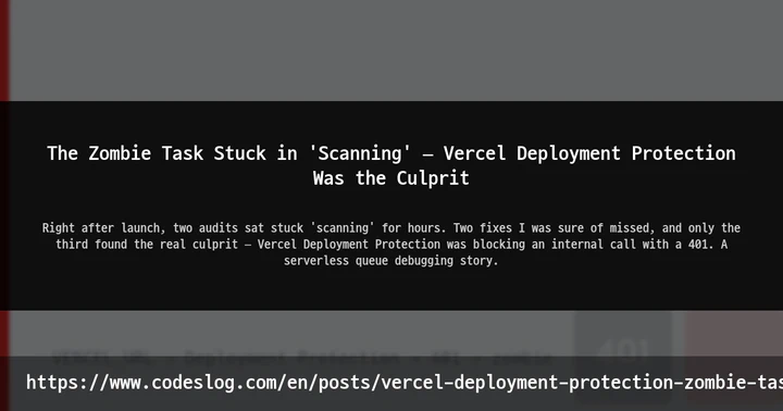 The Zombie Task Stuck in 'Scanning' — Vercel Deployment Protection Was the Culprit thumbnail