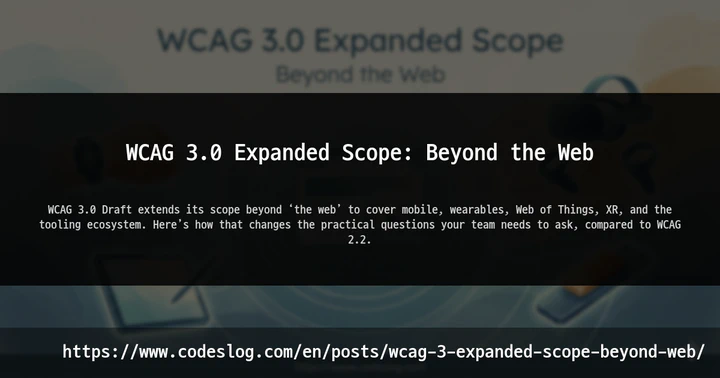 WCAG 3.0 Expanded Scope: Beyond the Web thumbnail